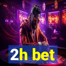 2h bet